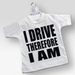 Mini T-shirt I Drive Therefore I Am
